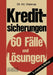 Kreditsicherungen: 60 Fälle Und Lösungen by Wilhelm Weimar