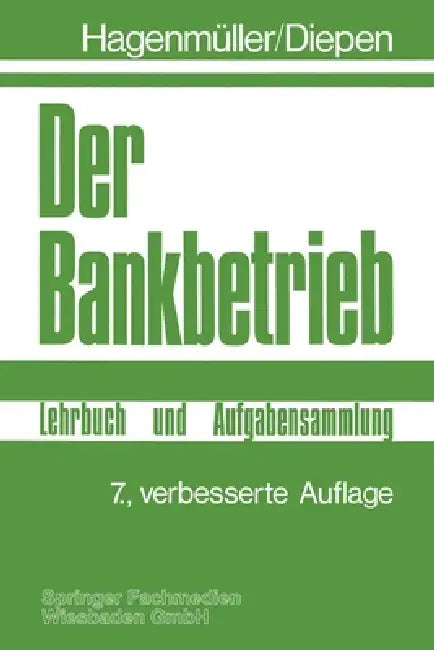 Der Bankbetrieb: Lehrbuch und Aufgabensammlung by Gerhard Diepen, Karl Friedrich Hagenmüller