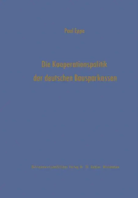 Die Kooperationspolitik Der Deutschen Bausparkassen by Paul Eppe