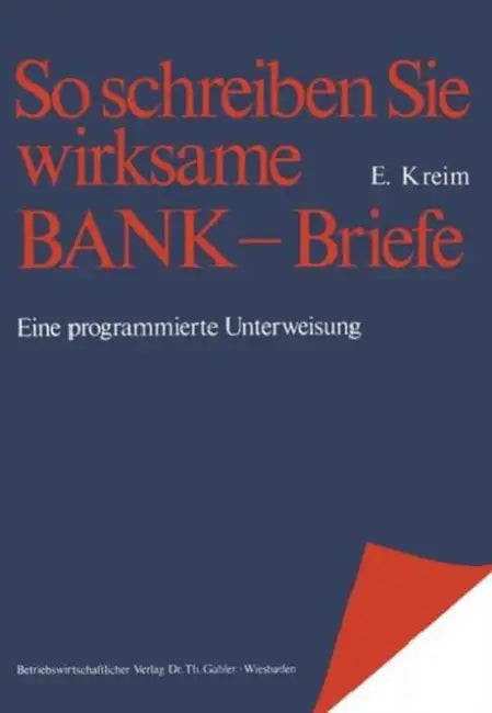 So Schreiben Sie Wirksame Bankbriefe: Eine Programmierte Unterweisung by Erwin Kreim