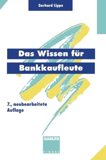 Das Wissen Für Bankkaufleute: Bankbetriebslehre Betriebswirtschaftslehre Bankrecht Wirtschaftsrecht Rechnungswesen, Organisation, Datenverarbeitung by Gerhard Lippe, Jörn Esemann, Thomas Tänzer