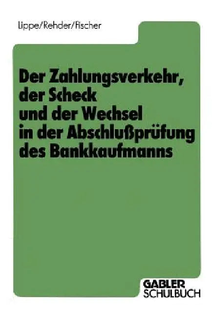 Der Zahlungsverkehr, Der Scheck Und Der Wechsel in Der Abschlußprüfung Des Bankkaufmanns by Gerhard Lippe, Gert-Jürgen Rehder, Harald Fischer