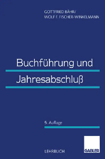 Buchführung und Jahresabschluss by Gottfried Bähr, Wolf F. Fischer-Winkelmann