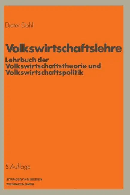 Volkswirtschaftslehre: Lehrbuch der Volkswirtschaftstheorie und Volkswirtschaftspolitik by Dieter Dahl