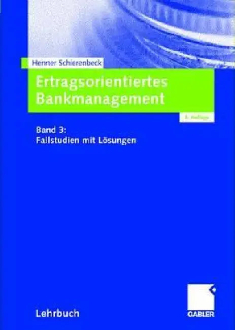Ertragsorientiertes Bankmanagement: Band 3: Fallstudien Mit Lösungen by Henner Schierenbeck