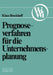 Prognoseverfahren Für Die Unternehmensplanung by Klaus Brockhoff