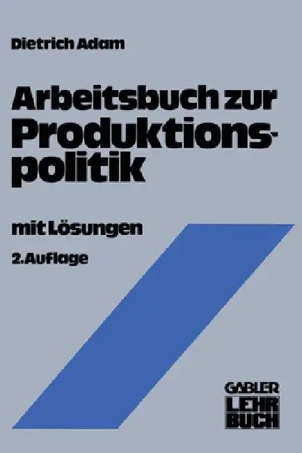Arbeitsbuch zur Produktionspolitik by Dietrich Adam