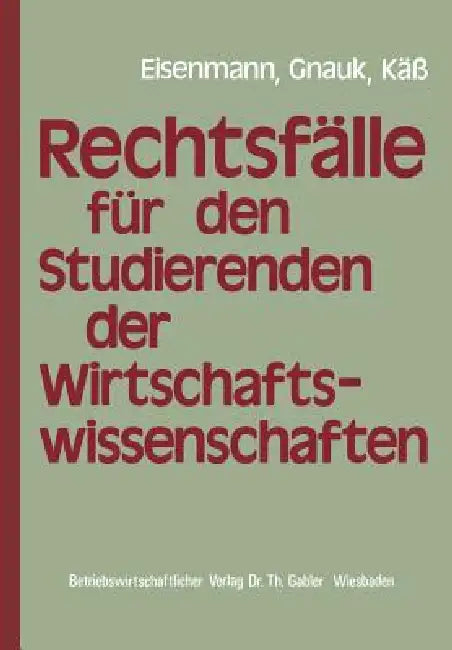 Rechtsfälle Für Studierende Der Wirtschaftswissenschaften by Hartmut Eisenmann, Herbert Gnauk, Helmut Käß