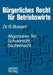 Bürgerliches Recht Für Betriebswirte: Allgemeiner Teil -- Schuldrecht -- Sachenrecht by Rudolf Bussert