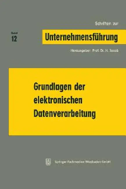 Grundlagen Der Elektronischen Datenverarbeitung by H. Jacob