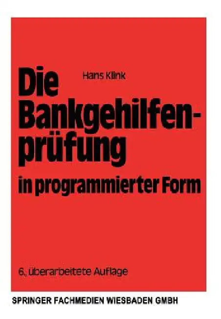 Die Bankgehilfenprüfung in Programmierter Form: Wiederholungs- Und Übungsbuch by Hans Klink, Erich Hüttner