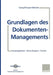 Grundlagen Des Dokumenten-Managements: Einsatzgebiete - Technologien - Trends by Ulrich Kampffmeyer, Barbara Merkel