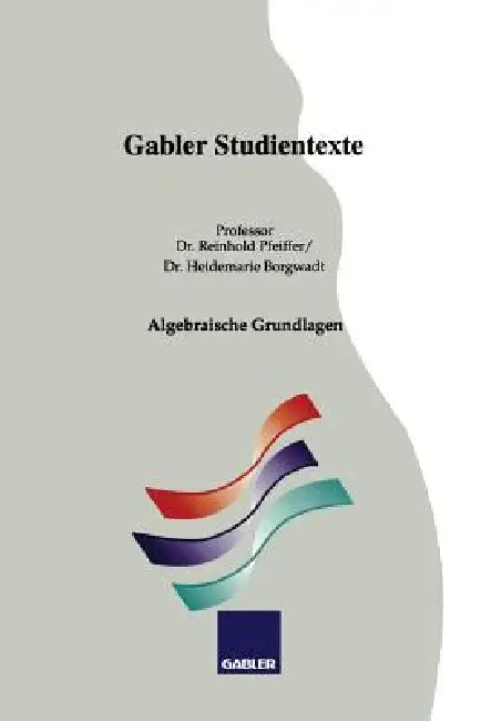 Algebraische Grundlagen by Reinhold Pfeiffer, Heidemarie Borgwadt