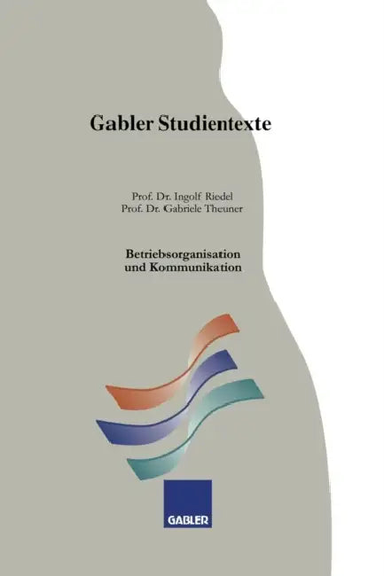 Betriebsorganisation Und Kommunikation by Ingolf Riedel, Gabriele Theuner