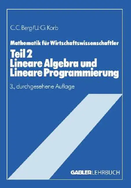 Lineare Algebra Und Lineare Programmierung: Teil II Lehrstoffkurzfassung Und Aufgabensammlung Mit Lösungen by Claus C. Berg, Ulf-Günther Korb