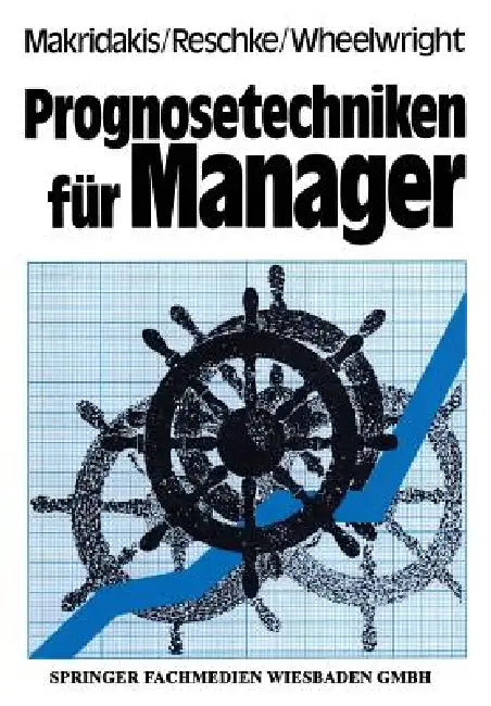 Prognosetechniken Für Manager by Spyros G. Makridakis