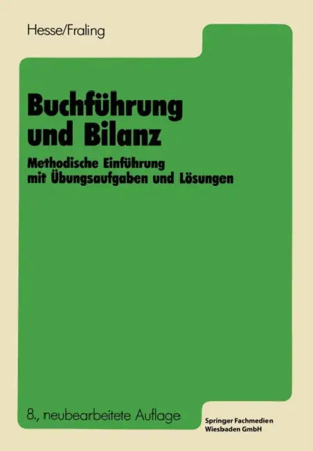 Buchführung Und Bilanz: Methodische Einführung Mit Übungsaufgaben Und Lösungen by Kurt Hesse, Rolf Fraling