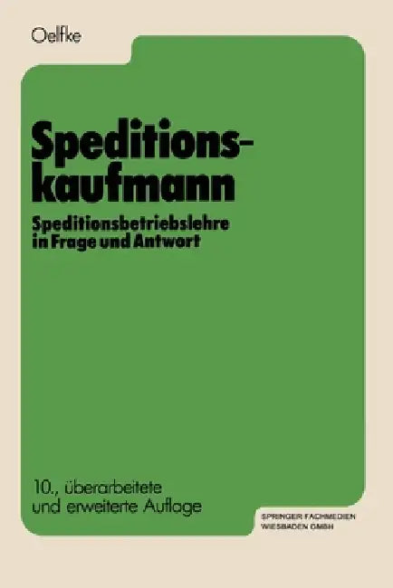 Speditionskaufmann: Speditionsbetriebslehre in Frage und Antwort by Wolfgang Oelfke
