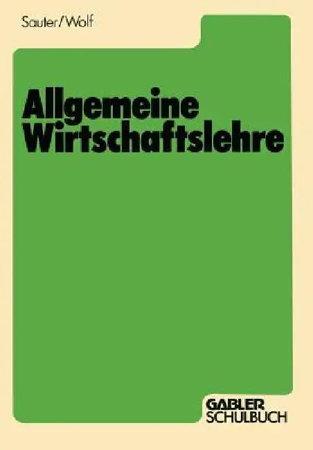 Allgemeine Wirtschaftslehre by Werner Sauter
