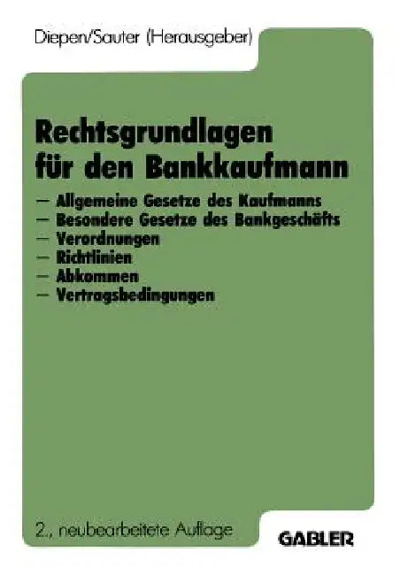 Rechtsgrundlagen Für Den Bankkaufmann: - Allgemeine Gesetze Des Kaufmanns - Besondere Gesetze Des Bankgeschäfts - Verordnungen - Richtlinien - Abkomme by Gerhard Diepen