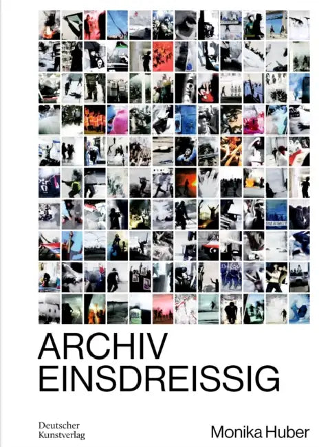 Monika Huber: Archiv Einsdreissig by Monika Huber, Bernhart Schwenk, Mieke Bal