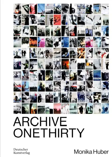 Monika Huber: Archive Onethirty by Monika Huber, David W. James, Antje Kapust