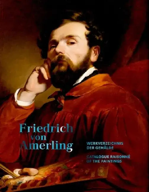 Friedrich Von Amerling. Werkverzeichnis Der Gemälde by Sabine Grabner
