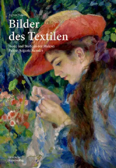 Bilder Des Textilen: Mode Und Stoffe in Der Malerei Pierre-Auguste Renoirs by Agnes Sawer