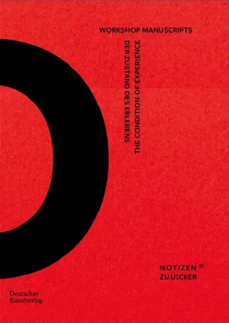 Der Zustand Des Erlebens - The Condition of Experience: Workshop Manuscripts by Katharina Neuburger, Gereon Beuckers, Lisa Beißwanger