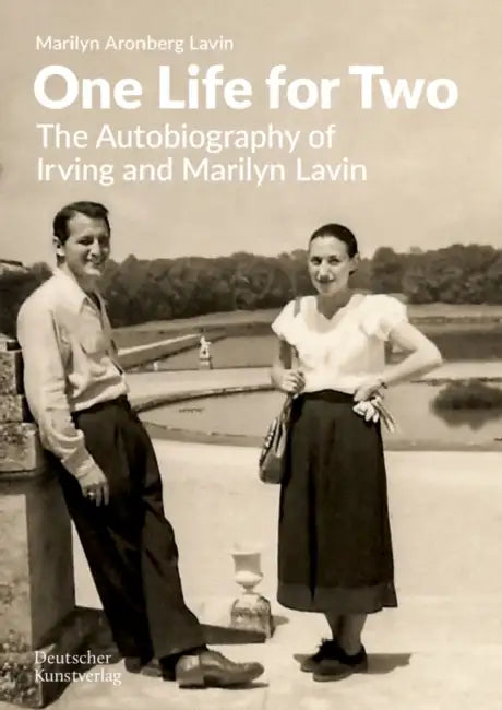 One Life for Two: The Autobiography of Irving and Marilyn Lavin by Marilyn Aronberg Lavin