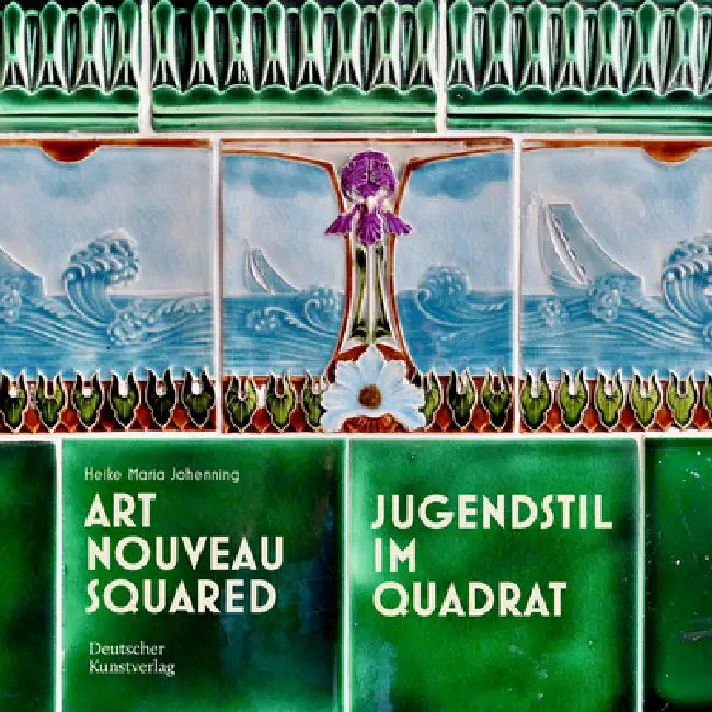 Art Nouveau Squared: Jugendstil Im Quadrat by Heike Maria Johenning