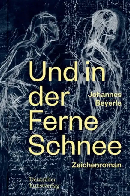Zeichenroman: Und in Der Ferne Schnee by Johannes Beyerle