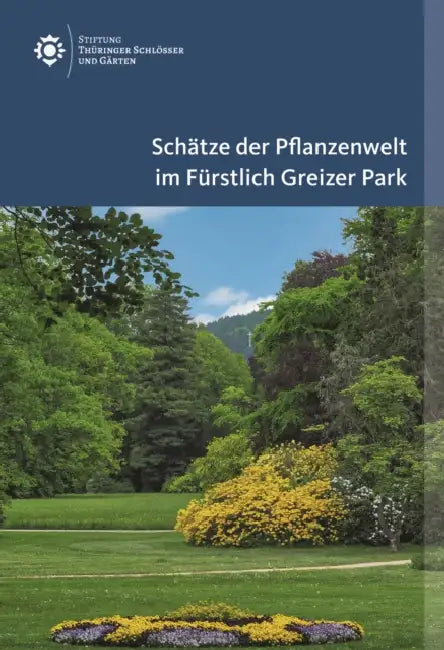 Schätze Der Pflanzenwelt Im Fürstlich Greizer Park by Jens Scheffler, Eva-Maria Máriássy, Karli Coburger