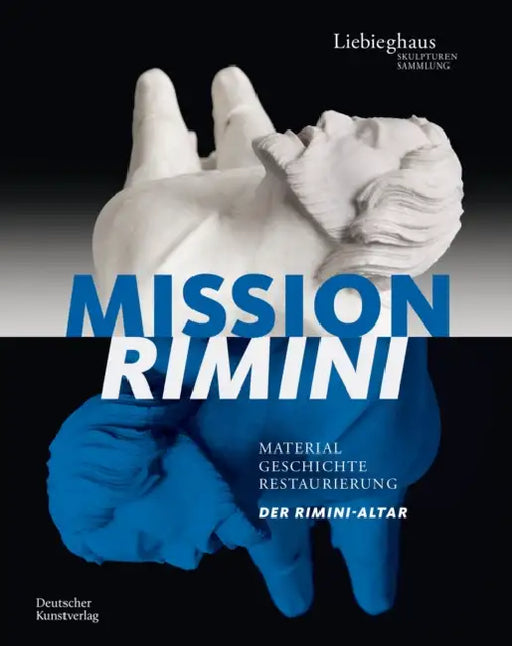 Mission Rimini: Material, Geschichte, Restaurierung. Der Rimini-Altar by Stefan Roller, Harald Theiss