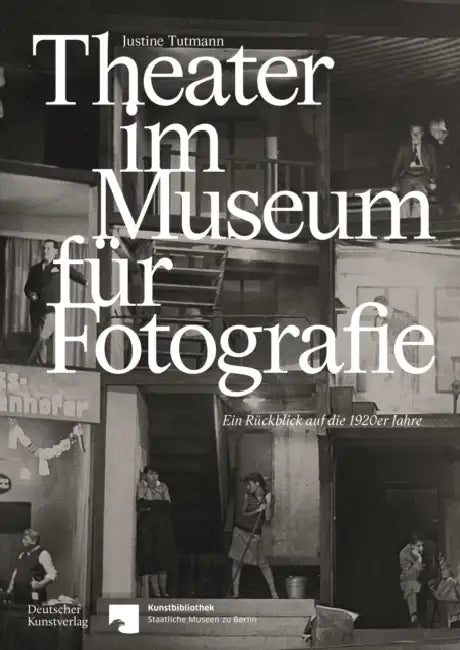 Theater Im Museum Für Fotografie: Ein Rückblick Auf Die 1920er Jahre by Justine Tutmann