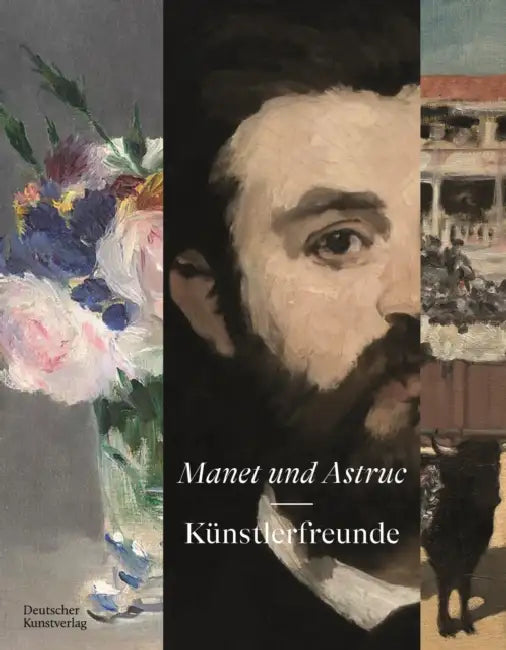 Manet Und Astruc: Künstlerfreunde by Dorothee Hansen
