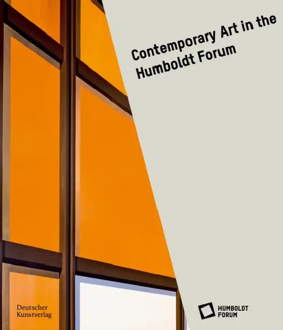 Contemporary Art at the Humboldt Forum by Stiftung Humboldt F Im Berliner Schloss
