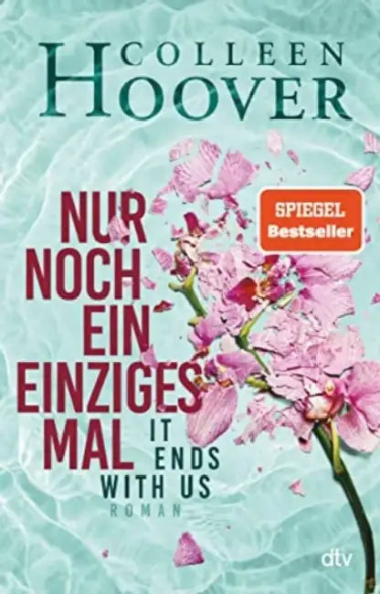 Nur noch ein einziges Mal - It Ends with Us by Colleen Hoover
