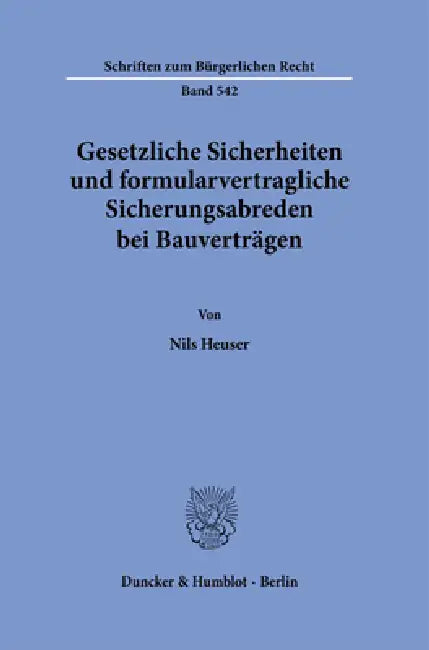 Gesetzliche Sicherheiten Und Formularvertragliche Sicherungsabreden Bei Bauvertragen by Nils Heuser