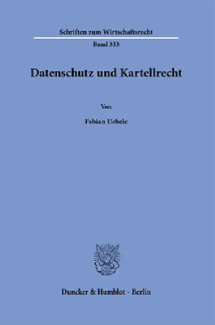 Datenschutz Und Kartellrecht by Fabian Uebele