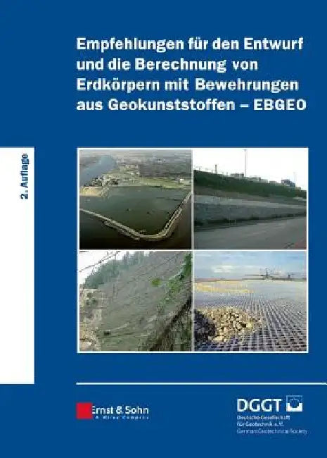 Empfehlungen für den Entwurf und die Berechnung von Erdkörpern mit Bewehrungen aus Geokunststoffen (EBGEO) by Deutsche Gesellschaft Für Geotechni