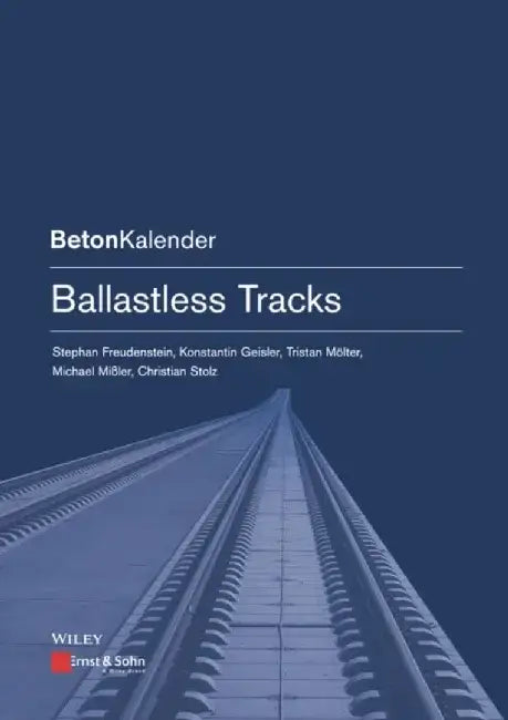 Ballastless Tracks by Stephan Freudenstein, Konstantin Geisler, Tristan Molter, Michael Missler, Christian Stolz