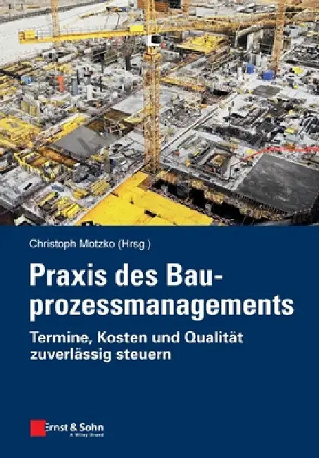 Praxis des Bauprozessmanagements by Christoph Motzko