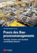 Praxis des Bauprozessmanagements by Christoph Motzko