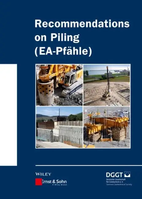 Recommendations on Piling (EA Pf&auml;hle) by Editor: Deutsche Gesellschaft f&uuml;r Geotechnik, Translator: Alan Johnson