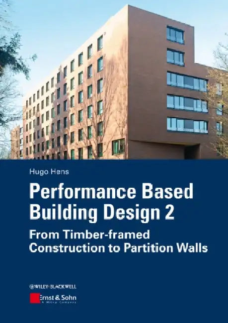 Performance Based Building Design 2: From Timber-Framed Construction to Partition Walls by Hugo S. L. Hens