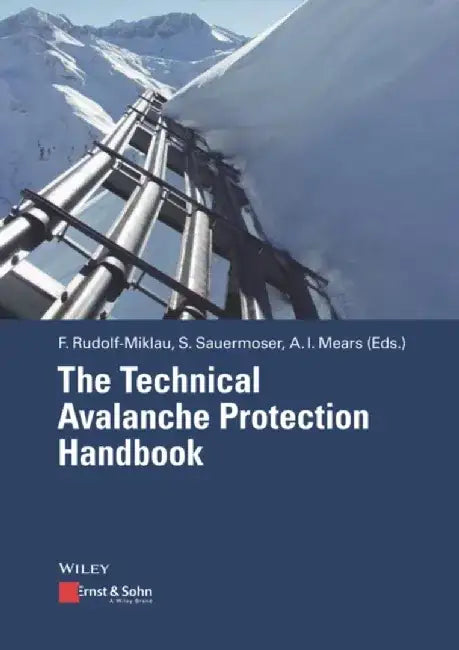The Technical Avalanche Protection Handbook by Editor: Florian Rudolf-Miklau, Editor: Siegfried Sauermoser, Editor: Arthur Mears, Translator: Monica Boensch