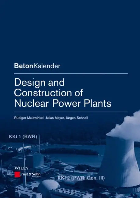 Design and Construction of Nuclear Power Plants by Rudiger Meiswinkel