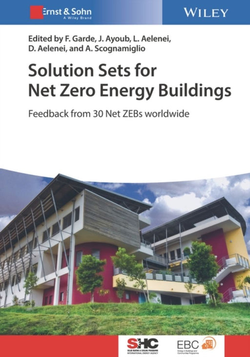 Solution Sets for Net Zero Energy Buildings: Feedback from 30 Buildings Worldwide by Joseph Ayoub, Laura Aelenei, Daniel Aelenei