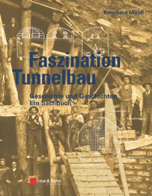 Faszination Tunnelbau by Bernhard Maidl